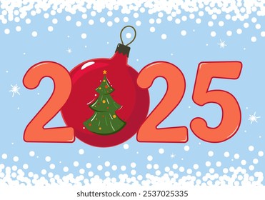 2025. Happy new year. Crimson Christmas tree ball with green Christmas tree and 2025 year on light blue background with snow and snowflakes. 