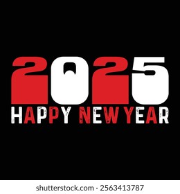 2025 HAPPY NEW YEAR  Happy New Year T-Shirt Design