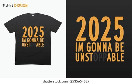 "2025 Im gonna be Unstoppable". Funny Im gonna be Unstable. Typography funny phrase. Welcome 2025. Happy new year 2025. For stickers, t-shirts,mugs, etc. Eps 10