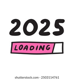 2025 loading. Hand drawn design. Illustration on white background.