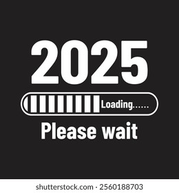 2025 loading please wait vector t shirt design