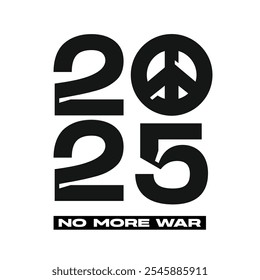 2025 logo and symbol. Stop war sign. No more war. Peace in Ukraine, Israel and on earth. Happy New Year