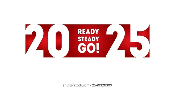 Anuncio de motivación de 2025: tipografía roja llamativa con texto "Ready Steady Go". Diseño moderno para las celebraciones del año Nuevo. Números dinámicos con mensajes motivacionales perfectos para el Nuevo año y eventos de negocios