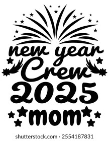 2025 New Year Crew Mom T-Shirt – Perfect for Family Celebrations