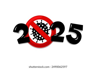 2025 number with coronavirus COVID-19 epidemic stop sign. Holiday greeting card New Year without virus pandemic vector illustration design template