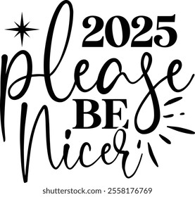 
2025 Please Be Nicer T shirt Design Lover