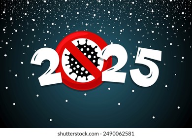 2025 poster with snow and coronavirus COVID-19 epidemic stop sign. Holiday greeting card New Year without pandemic vector eps illustration design template