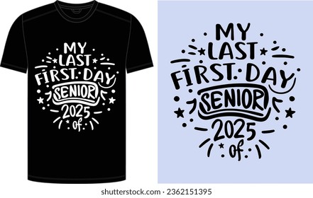 2025 Senior Class Back to School First day of 13th grade funny quotes, happy senior class of 2025 back to school present design, My Last First Day for Back to School.