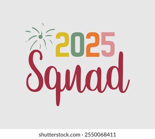 2025 Squad, Happy New Year Design, Handmade calligraphy vector illustration, Illustration for prints on t-shirt and bags, posters