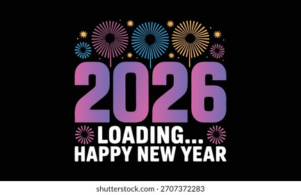 2026 carga feliz año nuevo diseño de la camiseta, Ilustración vectorial de caligrafía moderna, corte y silueta, para impresiones en bolsos, tazas, tarjeta.
