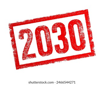 2030 text stamp - used as a point of reference in discussing future projections, goals, plans, or expectations, text concept background