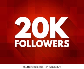 20K Followers - reaching 20,000 followers on a social media platform or other online platform, text concept background