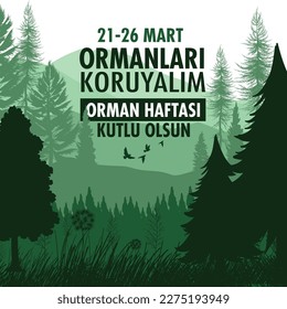 21 26 mart ormanları koruyalım. Orman haftası kutlu olsun
translation: March 21-26. Let's protect the forests. happy forest week