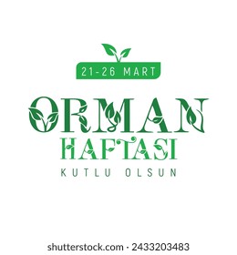 21 26 mart Orman Haftası Kutlu Olsun
Translation: Happy Forest Week, March 21-26.