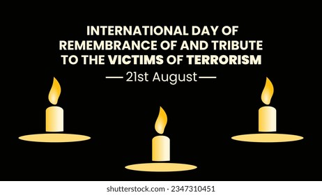 21 August marks the International Day of Remembrance and Tribute to the Victims of Terrorism