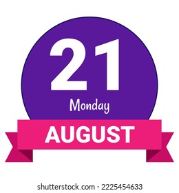 21 August, Monday. Date template. Useful design for calendar or event promotion. Vector illustration EPS 10 File. Isolated on white background.