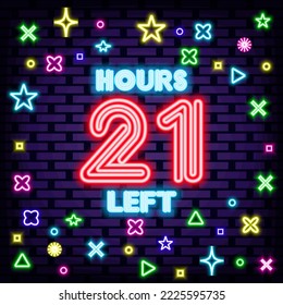 21 hours left Neon sign. On brick wall background. Announcement neon signboard. Bright colored vector. Vector Illustration