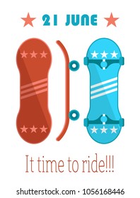 21 June its time to ride Go Skateboarding Day GSD official annual holiday to promote skateboarding, poster with skateboards isolated on white vector