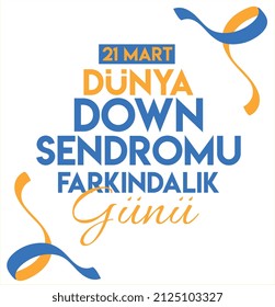 21 March World Down Syndrome Day. Translate: 21 Mart Dunya Down Sendromu Farkindalik Gunu