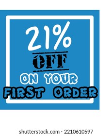 21% off your first order vector art illustration in fantastic font and blue background with black and white lettering colors, for first purchase Big sale and super percent sale coupon code voucher 