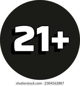 21 plus or 21+ age limit sign. Age ristriction or age limitation sign. Twenty One plus age limit.