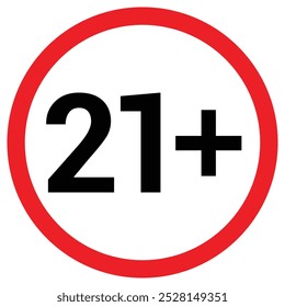 21 Plus Age Limit Sign. Under 21 forbidden round icon. Legal Drinking Age Vector Illustration. Adult Only Content Symbol.