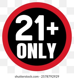 21 plus only icon. Age limit under 21 years old is forbidden circle sign symbol vector illustration. Under 21 sign in on white background. Over 21 only censored. Twenty one years older persons adult, 