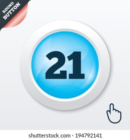 21 years old sign. Adults content icon. Blue shiny button. Modern UI website button with hand cursor pointer. Vector
