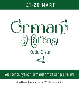 21-26 mart orman haftası kutlu olsun
Translation: 21-26 march. Happy Forest Week. Let's protect our forests for a green world!