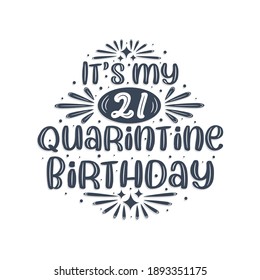 21st birthday celebration on quarantine, It's my 21 Quarantine birthday.