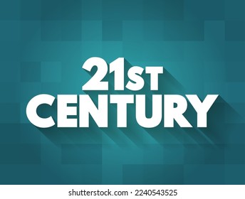 21st Century is the current century in the Anno Domini era or Common Era, under the Gregorian calendar, text concept background