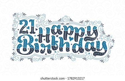 21st Happy Birthday lettering, 21 years Birthday beautiful typography design with blue and black dots, lines, and leaves.