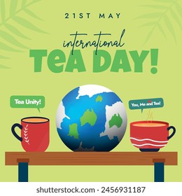 21st May International Tea Day. International Tea Day celebration banner with two cups of tea, earth globe. This day celebrate the cultural, economic, diverse aspects and importance of tea or chai.
