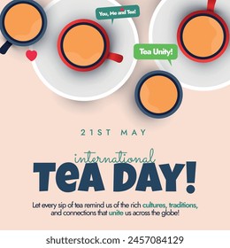 21st May International Tea Day. International tea celebration banner, social media post with tea cups. A day for all the tea lovers to celebrate and wish each other. Conceptual banner template