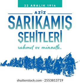 "22 Aralık 1914. Sarıkamış Şehitleri. Rahmet ve minnetle. December 22, 1914. Sarıkamış Martyrs. With mercy and gratitude."