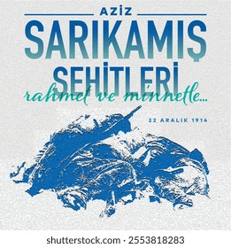 "22 Aralık 1914. Sarıkamış Şehitleri. Rahmet ve minnetle. December 22, 1914. Sarıkamış Martyrs. With mercy and gratitude."