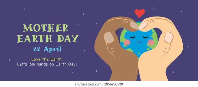 22 April - Mother Earth Day banner design. Two hands making heart shape with cute cartoon Earth on starry background. Love our planet, go green and save the Earth. Flat vector illustration.