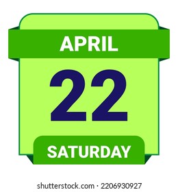 22 April, Saturday. Date template. Useful design for calendar or event promotion. Vector illustration EPS 10 File. Isolated on white background.