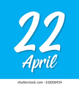 22 april, text design. Vector calligraphy. Typography poster. Usable as background.