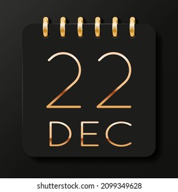 22 day of the month. December. Luxury calendar daily icon. Date day week Sunday, Monday, Tuesday, Wednesday, Thursday, Friday, Saturday. Gold text. Black background. Vector illustration.