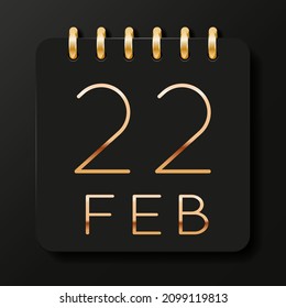 22 day of the month. February. Luxury calendar daily icon. Date day week Sunday, Monday, Tuesday, Wednesday, Thursday, Friday, Saturday. Gold text. Black background. Vector illustration.