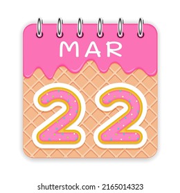 22 day of the month. March. Waffle cone calendar with melted ice cream. 3d daily icon. Date. Week Sunday, Monday, Tuesday, Wednesday, Thursday, Friday, Saturday. White background. Vector illustration.