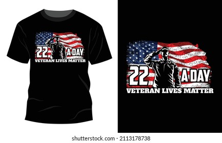 22 A day veteran lives matter - 
Vector graphic, Typographic poster, vintage, US Veteran T-shirt Design.