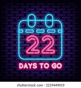 22 Days To Go Badge in neon style. Neon script. Announcement neon signboard. Modern trend design. Vector Illustration