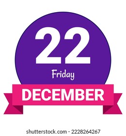 22 December, Friday. Date template. Useful design for calendar or event promotion. Vector illustration EPS 10 File. Isolated on white background. 