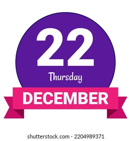 22 December, Thursday. Date template. Useful design for calendar or event promotion. Vector illustration EPS 10 File. Isolated on white background.