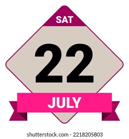 22 July, Saturday. Date template. Useful design for calendar or event promotion. Vector illustration EPS 10 File. Isolated on white background.