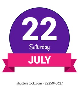 22 July, Saturday. Date template. Useful design for calendar or event promotion. Vector illustration EPS 10 File. Isolated on white background.