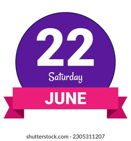 22 June, Saturday. Date template. Useful design for calendar or event promotion. Vector illustration EPS 10 File. Isolated on white background. 