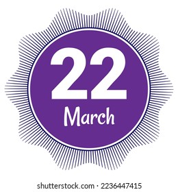 22 March, Date template. Useful design for calendar or event promotion. Vector illustration EPS 10 File. Isolated on white background. 